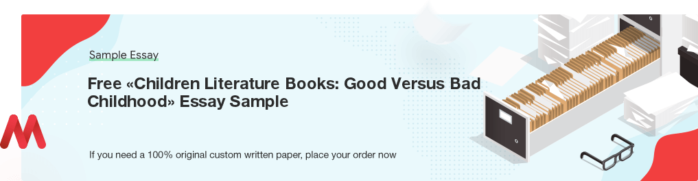 Free «Children Literature Books: Good Versus Bad Childhood» Essay