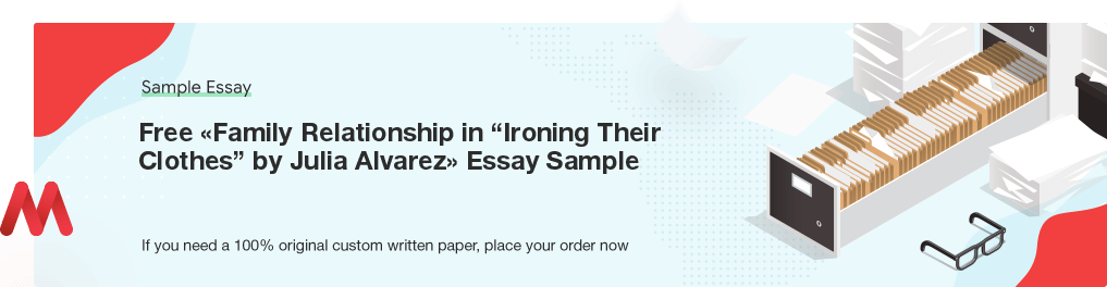 Free «Family Relationship in “Ironing Their Clothes” by Julia Alvarez» Essay