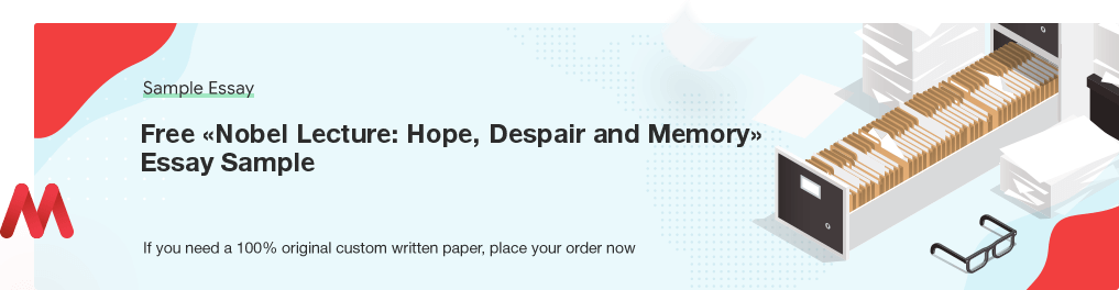 Free «Nobel Lecture: Hope, Despair and Memory» Essay
